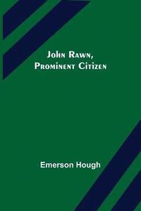 bokomslag John Rawn, Prominent Citizen