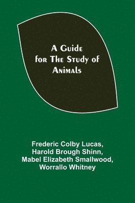 A Guide for the Study of Animals 1