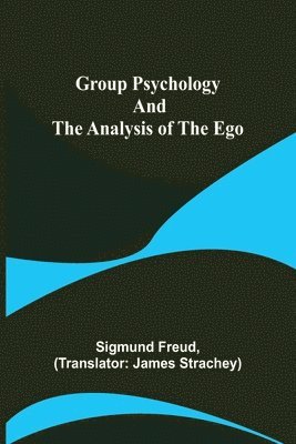 Group Psychology and The Analysis of The Ego 1