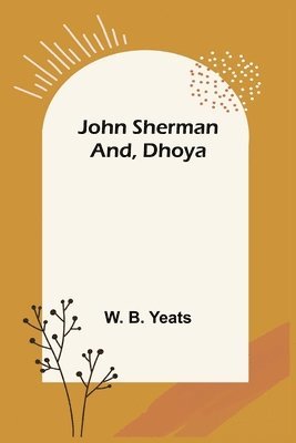 John Sherman; and, Dhoya 1