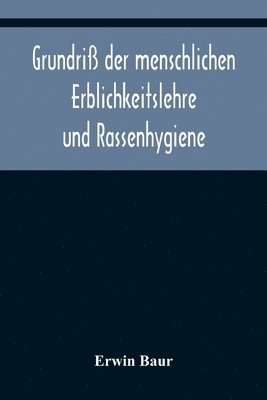 Erwin Baur - Grundriß der menschlichen Erblichkeitslehre und Rassenhygiene, Häftad