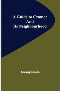 bokomslag Guide to Cromer and Its Neighbourhood