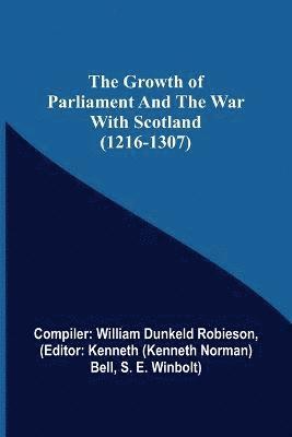 bokomslag The Growth of Parliament and the War with Scotland (1216-1307)