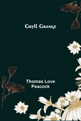 Thomas Love Peacock - Gryll Grange, Häftad