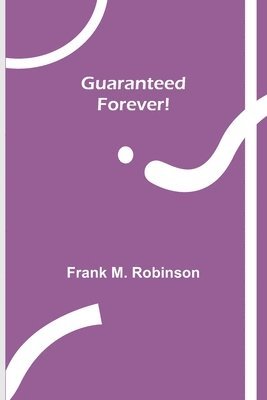 Frank M Robinson - Guaranteed-Forever!, Häftad