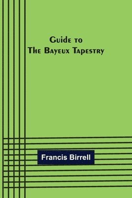 bokomslag Guide to the Bayeux tapestry