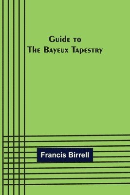 Guide to the Bayeux tapestry 1