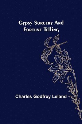 Gypsy Sorcery and Fortune Telling 1