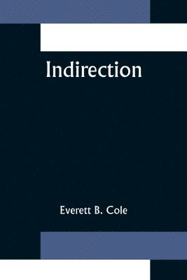 Everett B Cole, Everett B. Cole - Indirection, Häftad