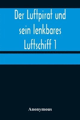 bokomslag Der Luftpirat und sein lenkbares Luftschiff 1