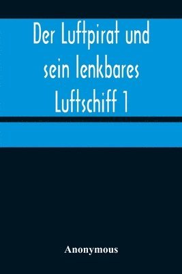 Anonymous - Luftpirat und sein lenkbares Luftschiff 1, Häftad