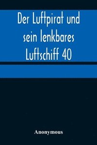 bokomslag Der Luftpirat und sein lenkbares Luftschiff 40