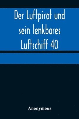 bokomslag Der Luftpirat und sein lenkbares Luftschiff 40