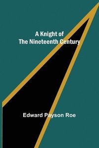 bokomslag A Knight of the Nineteenth Century