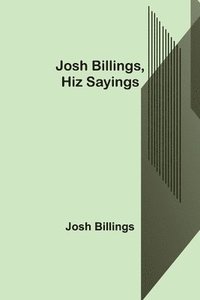 bokomslag Josh Billings, Hiz Sayings