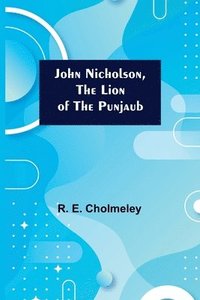 bokomslag John Nicholson, the Lion of the Punjaub