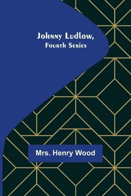 bokomslag Johnny Ludlow, Fourth Series