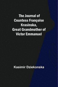 bokomslag The Journal of Countess Francoise Krasinska, Great Grandmother of Victor Emmanuel