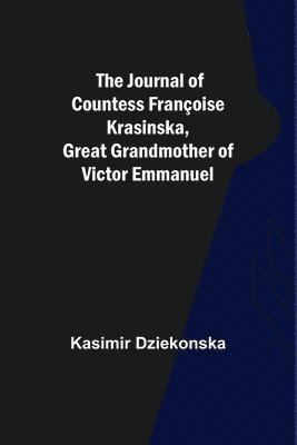 bokomslag The Journal of Countess Franoise Krasinska, Great Grandmother of Victor Emmanuel