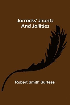 Jorrocks' Jaunts and Jollities 1