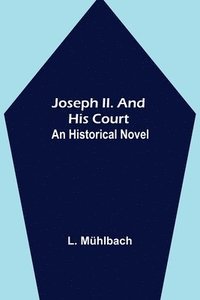 bokomslag Joseph II. and His Court