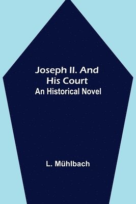 Joseph II. and His Court 1