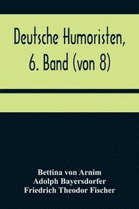 bokomslag Deutsche Humoristen, 6. Band (von 8); Humoristische Erzahlungen