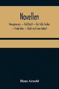 bokomslag Novellen; Hausgenossen. - Und Doch! - Der tolle Junker. - Finderlohn. - Gluck muss man haben!