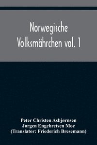 bokomslag Norwegische Volksmahrchen vol. 1; gesammelt von P. Asbjoernsen und Joergen Moe