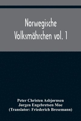 bokomslag Norwegische Volksmahrchen vol. 1; gesammelt von P. Asbjoernsen und Joergen Moe