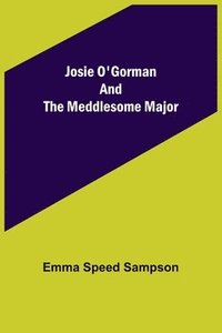 bokomslag Josie O'Gorman and the Meddlesome Major
