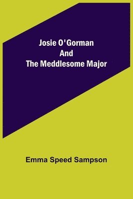 Josie O'Gorman and the Meddlesome Major 1