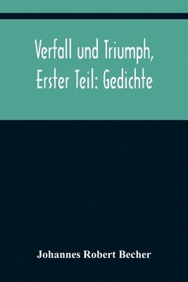 Verfall und Triumph, Erster Teil 1