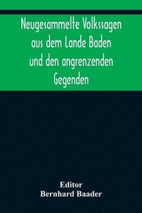 bokomslag Neugesammelte Volkssagen aus dem Lande Baden und den angrenzenden Gegenden