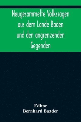 bokomslag Neugesammelte Volkssagen aus dem Lande Baden und den angrenzenden Gegenden