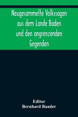 bokomslag Neugesammelte Volkssagen aus dem Lande Baden und den angrenzenden Gegenden