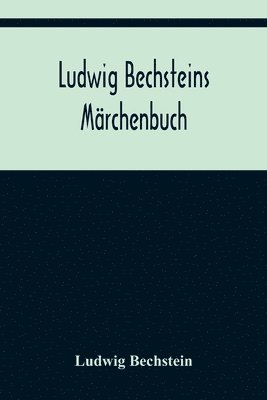 bokomslag Ludwig Bechsteins Märchenbuch