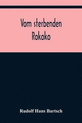 Vom sterbenden Rokoko 1