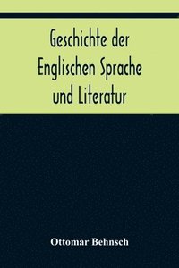 bokomslag Geschichte der Englischen Sprache und Literatur; von den altesten Zeiten bis zur Einfuhrung der Buchdruckerkunst