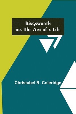 Christabel R Coleridge, Christabel R. Coleridge - Kingsworth; or, The Aim of a Life, Häftad