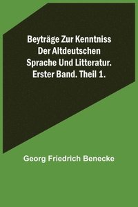 bokomslag Beytrage zur Kenntniss der altdeutschen Sprache und Litteratur. Erster Band. Theil 1.