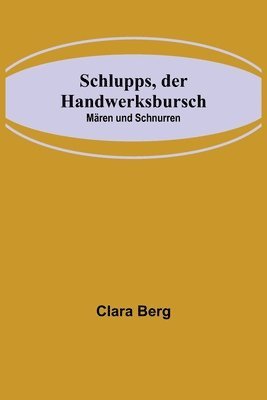 bokomslag Schlupps, der Handwerksbursch; Mären und Schnurren