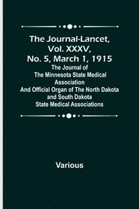 bokomslag The Journal-Lancet, Vol. XXXV, No. 5, March 1, 1915; The Journal of the Minnesota State Medical Association and Official Organ of the North Dakota and South Dakota State Medical Associations