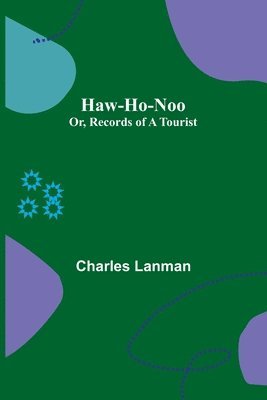 Haw-Ho-Noo; Or, Records of a Tourist 1