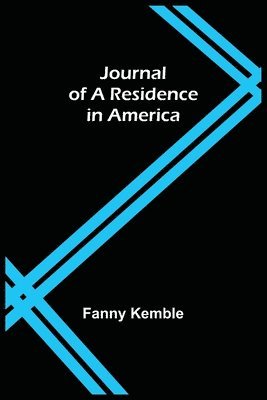 Journal of a Residence in America 1