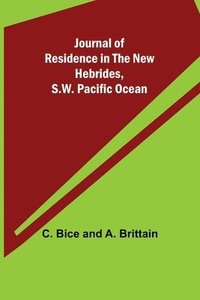 bokomslag Journal of Residence in the New Hebrides, S.W. Pacific Ocean