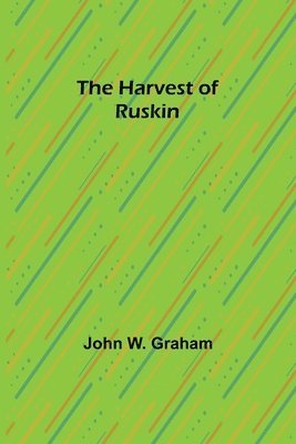 bokomslag The Harvest of Ruskin