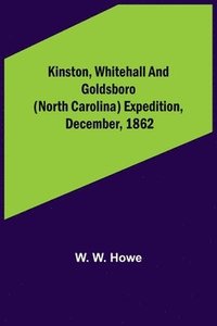 bokomslag Kinston, Whitehall and Goldsboro (North Carolina) expedition, December, 1862