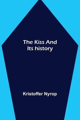 bokomslag The kiss and its history