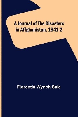 bokomslag Journal of the Disasters in Affghanistan, 1841-2